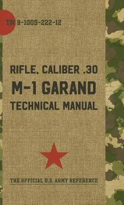 U.S. Army M-1 Garand Műszaki Kézikönyv - U.S. Army M-1 Garand Technical Manual