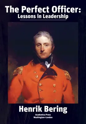 A tökéletes tiszt: Leckék a vezetésről - The Perfect Officer: Lessons in Leadership