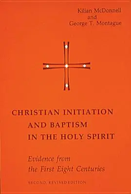 Keresztény beavatás és keresztség a Szentlélekben: Bizonyítékok az első nyolc évszázadból - Christian Initiation and Baptism in the Holy Spirit: Evidence from the First Eight Centuries