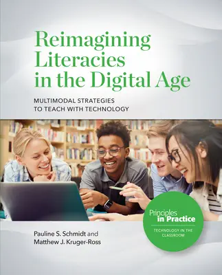 Reimagining Literacies in the Digital Age: Multimodális stratégiák a technológiával való tanításhoz - Reimagining Literacies in the Digital Age: Multimodal Strategies to Teach with Technology