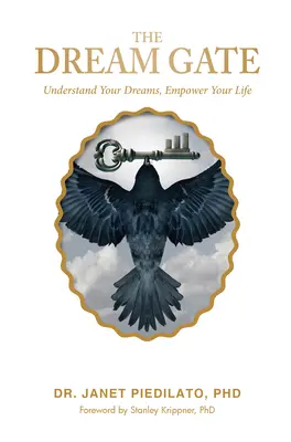 Az álomkapu: Értsd meg az álmaidat, hatalmazd fel az életedet - The Dream Gate: Understand Your Dreams, Empower Your Life