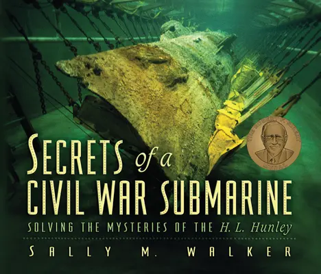 Egy polgárháborús tengeralattjáró titkai: H. L. Hunley rejtélyeinek megfejtése - Secrets of a Civil War Submarine: Solving the Mysteries of the H. L. Hunley