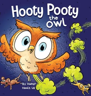 Hooty Pooty a bagoly: Vicces rímes halloweeni történet képeskönyv gyerekeknek és felnőtteknek egy fingó bagolyról, Early Reader - Hooty Pooty the Owl: A Funny Rhyming Halloween Story Picture Book for Kids and Adults About a Farting owl, Early Reader