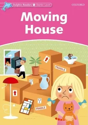 Delfin olvasók: Moving House: Starter Level: 175-Word Vocabulary Moving House - Dolphin Readers: Starter Level: 175-Word Vocabulary Moving House