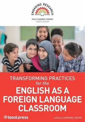 Átalakuló gyakorlatok az angol mint idegen nyelvi osztályteremben - Transforming Practices for the English as a Foreign Language Classroom