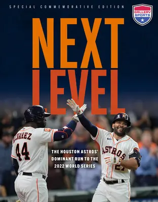 Következő szint: A Houston Astros domináns futása a 2022-es világbajnokságig - Next Level: The Houston Astros' Dominant Run to the 2022 World Series