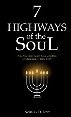 A lélek 7 országútja: És tanítsd meg gyermekeidet - 5Mózes/Ekev 11:19 - 7 Highways of the Soul: And You Shall Teach Your Children - Deuteronomy/Ekev 11:19