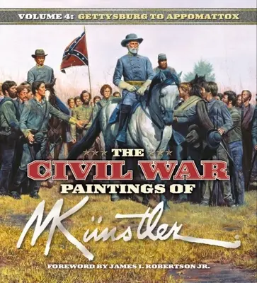 Mort Knstler polgárháborús festményei 4. kötet: Gettysburgtól Appomattoxig - The Civil War Paintings of Mort Knstler Volume 4: Gettysburg to Appomattox