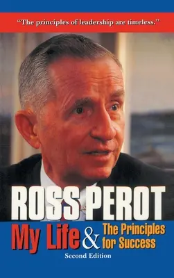 Ross Perot: Perot: Az életem és a siker alapelvei - Ross Perot: My Life & The Principles for Success