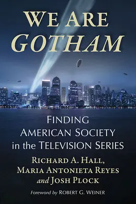 Mi vagyunk Gotham: Az amerikai társadalom megtalálása a televíziós sorozatban - We Are Gotham: Finding American Society in the Television Series