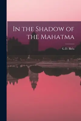 A Mahatma árnyékában - In the Shadow of the Mahatma