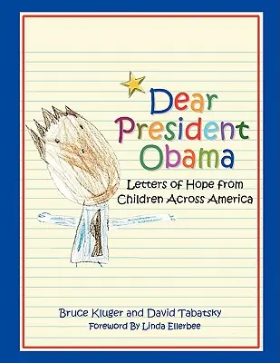 Kedves Obama elnök úr! Reményteli levelek gyerekektől szerte Amerikában - Dear President Obama: Letters of Hope from Children Across America