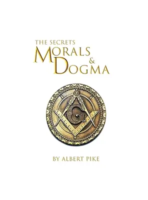 A szabadkőművesség ősi és elfogadott skót rítusának erkölcsei és dogmái Keményfedeles kiadásban - Morals and Dogma of The Ancient and Accepted Scottish Rite of Freemasonry Hardcover