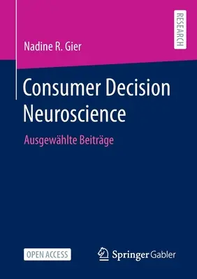 A fogyasztói döntések idegtudománya: Ausgewhlte Beitrge - Consumer Decision Neuroscience: Ausgewhlte Beitrge