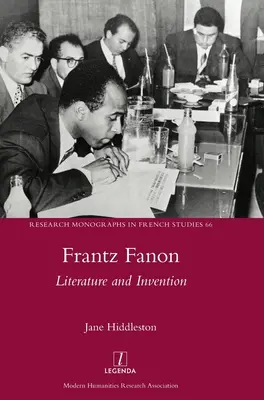 Frantz Fanon: Fanon: Irodalom és találmány - Frantz Fanon: Literature and Invention