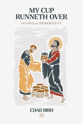 Az én poharam túlcsordul: Adakozás és nagylelkűség - My Cup Runneth Over: Giving and Generosity