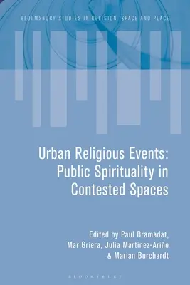 Városi vallási események: Nyilvános spiritualitás vitatott terekben - Urban Religious Events: Public Spirituality in Contested Spaces