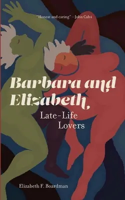 Barbara és Erzsébet: Késői szerelmesek - Barbara and Elizabeth: Late-Life Lovers