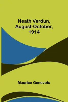 Neath Verdun, 1914 augusztus-október, 1914 - Neath Verdun, August-October, 1914