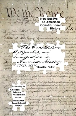 Az alkotmány, az állampolgárság és a bevándorlás az amerikai történelemben, 1790-től 2000-ig - The Constitution, Citizenship, and Immigration in American History, 1790 to 2000