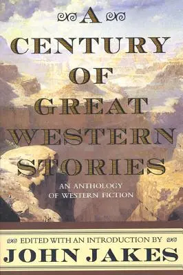 Egy évszázadnyi nagyszerű westerntörténet - A Century of Great Western Stories