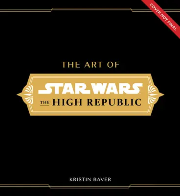 Umění Star Wars: Vysoká republika: (první díl) - The Art of Star Wars: The High Republic: (Volume One)