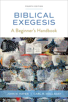 Biblical Exegesis, Fourth Edition: A kezdő kézikönyv - Biblical Exegesis, Fourth Edition: A Beginner's Handbook