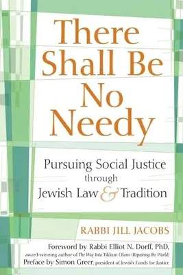 Ne legyenek szűkölködők: A társadalmi igazságosság követése a zsidó törvények és hagyományok segítségével - There Shall Be No Needy: Pursuing Social Justice Through Jewish Law & Tradition