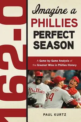 162-0: A Phillies tökéletes szezonja - 162-0: A Phillies Perfect Season