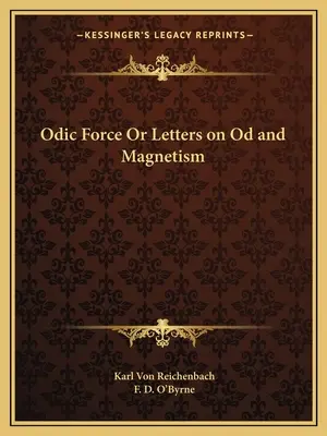 Odic Force avagy levelek az Od-ról és a mágnesességről - Odic Force or Letters on Od and Magnetism