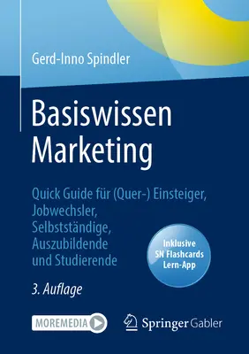 Basiswissen Marketing: Quick Guide fr (Quer-) Einsteiger, Jobwechsler, Selbststndige, Auszubildende und Studierende