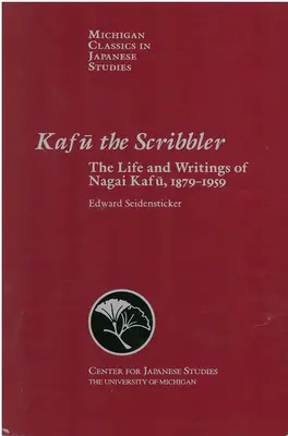 Kafu a firkász: Nagai Kafu élete és írásai, 1897-1959 3. kötet - Kafu the Scribbler: The Life and Writings of Nagai Kafu, 1897-1959 Volume 3