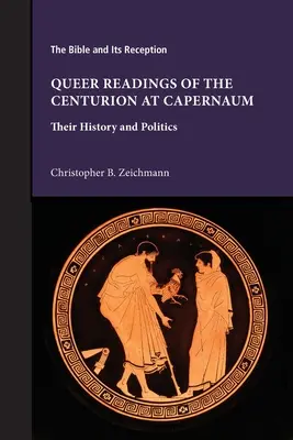 A kapernaumi centurió queer olvasatai: történetük és politikájuk - Queer Readings of the Centurion at Capernaum: Their History and Politics