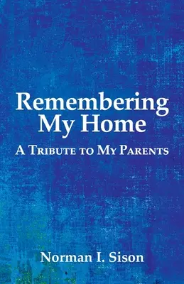 Emlékezve az otthonomra: A Tribute to My Parents - Remembering My Home: A Tribute to My Parents