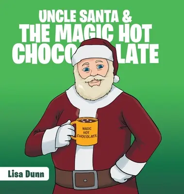 Mikulás bácsi és a varázslatos forró csokoládé - Uncle Santa & the Magic Hot Chocolate