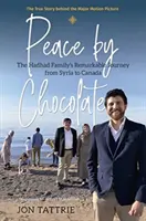 Béke csokoládéval: A Hadhad család figyelemre méltó utazása Szíriából Kanadába - Peace by Chocolate: The Hadhad Family's Remarkable Journey from Syria to Canada