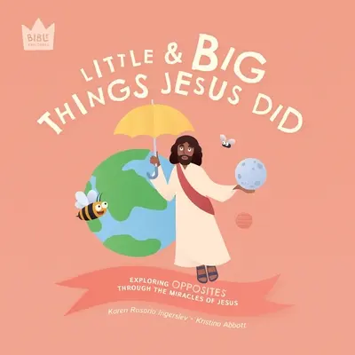 Little & Big, Things Jesus Did: Az OPPOSITES felfedezése Jézus csodáin keresztül - Little & Big, Things Jesus Did: Exploring OPPOSITES through the miracles of Jesus