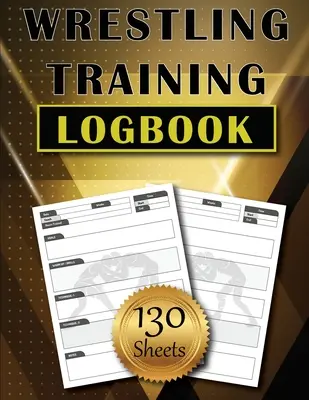 Birkózó edzésnapló: 130 lap az edzéstechnikák nyomon követésére és rögzítésére Egyszerű és modern birkózónapló Amazing Gift - Wrestling Training LogBook: 130 Sheets to Track and Record Training Techniques Simple and Modern Wrestler Journal Amazing Gift