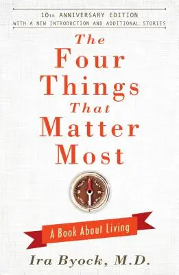 A négy dolog, ami a legfontosabb: Könyv az életről - The Four Things That Matter Most: A Book about Living