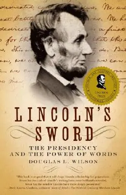 Lincoln kardja: Az elnökség és a szavak ereje - Lincoln's Sword: The Presidency and the Power of Words