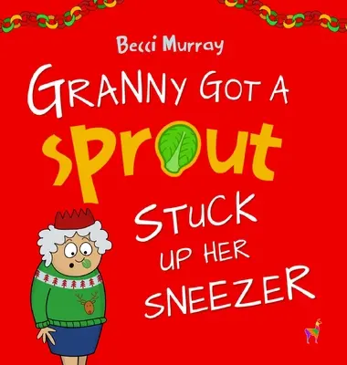 A nagyi tüsszentett, mint a csíra - Granny Got a Sprout Stuck Up Her Sneezer