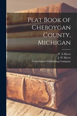 Cheboygan megye, Michigan tányérkönyve - Plat Book of Cheboygan County, Michigan