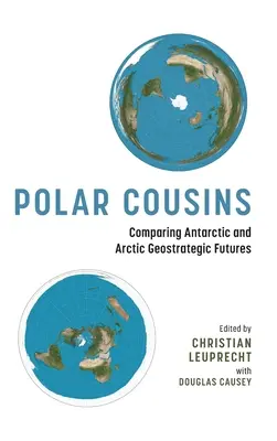 Polar Cousins: Az Antarktisz és az Északi-sarkvidék geostratégiai jövőjének összehasonlítása - Polar Cousins: Comparing Antarctic and Arctic Geostrategic Futures
