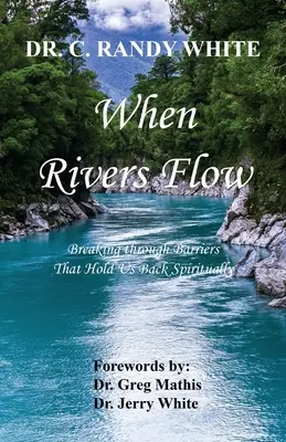 Amikor folyók áradnak - Áttörve a minket spirituálisan visszatartó akadályokon - When Rivers Flow - Breaking through Barriers That Hold Us Back Spiritually