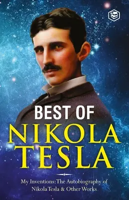 Nikola Tesla találmányai, kutatásai és írásai: - Találmányaim: Kísérletek váltakozó áramokkal H - The Inventions, Researches, and Writings of Nikola Tesla: - My Inventions: The Autobiography of Nikola Tesla; Experiments With Alternate Currents of H