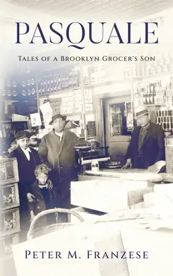 Pasquale: Egy brooklyni fűszeres fiának történetei - Pasquale: Tales of a Brooklyn Grocer's Son