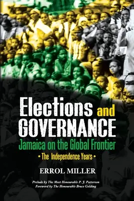 Választások és kormányzás - Jamaica a globális határon: A függetlenség évei - Elections and Governance - Jamaica on the Global Frontier: The Independence Years