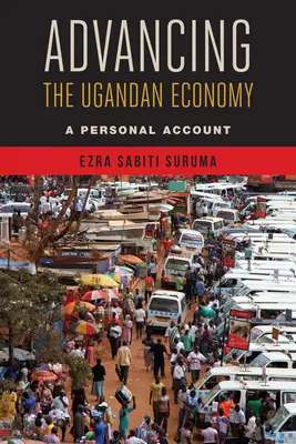 Az ugandai gazdaság előmozdítása: Egy személyes beszámoló - Advancing the Ugandan Economy: A Personal Account