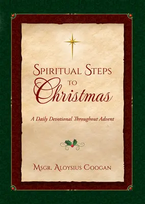 Lelki lépések a karácsonyhoz: Napi elmélkedések az advent megszenteléséhez - Spiritual Steps to Christmas: Daily Meditations for Sanctifying Advent