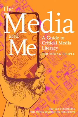 A média és én: Útmutató a kritikus médiaműveltséghez fiatalok számára - The Media and Me: A Guide to Critical Media Literacy for Young People